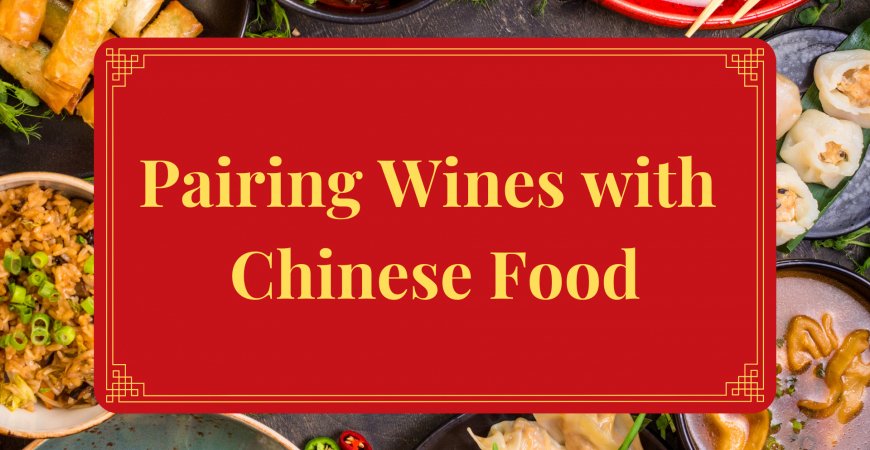 Wines That Pair with Chinese Food - Grand Vin Pte Ltd