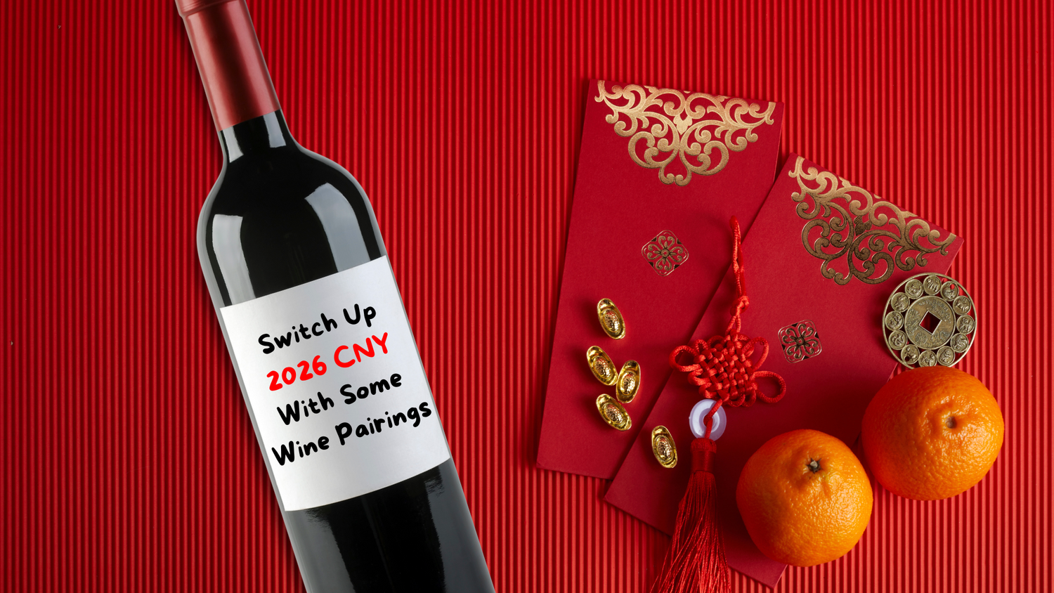 Switch up 2026 CNY With Some Wine Pairings